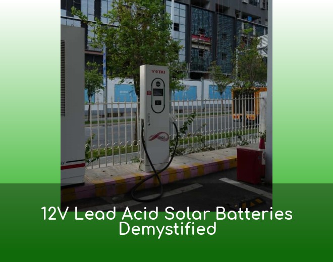 12V Lead Acid Solar Batteries Demystified